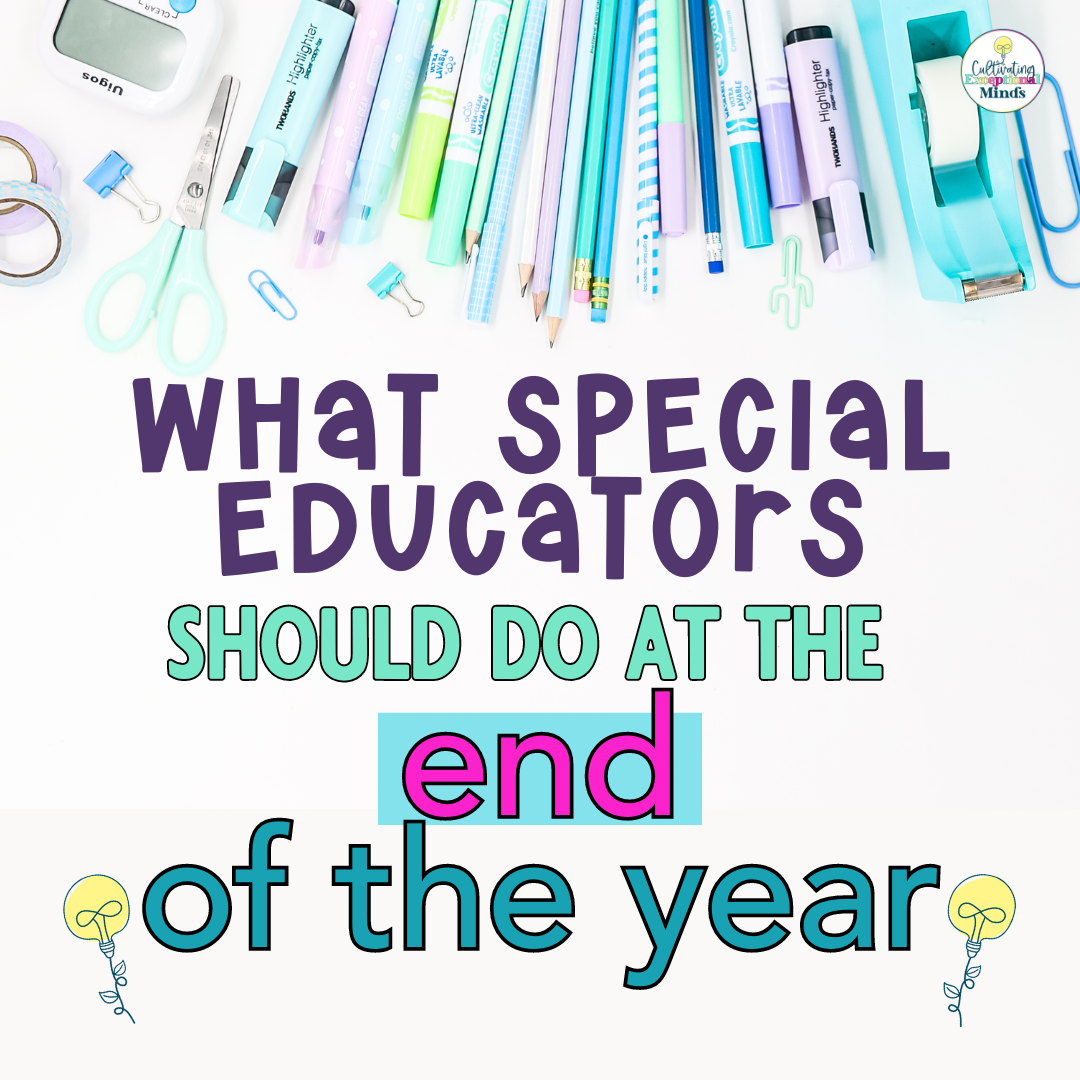 end of year tips special education teacher EOY Sped Tips